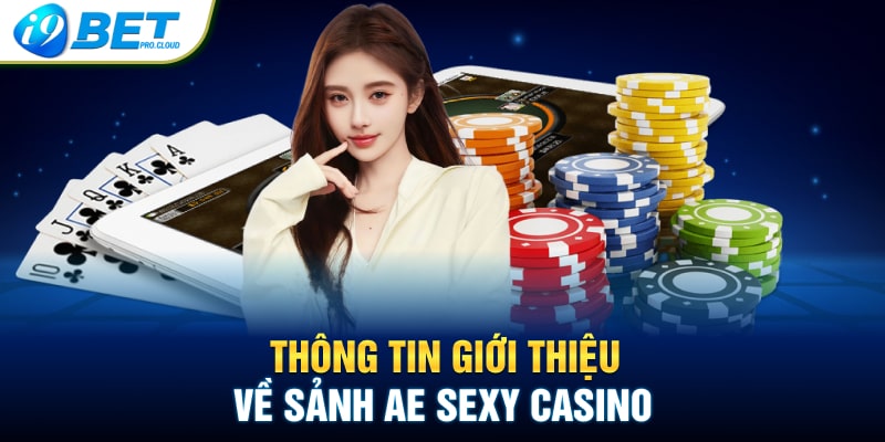 Thông tin giới thiệu về sảnh AE Sexy Casino