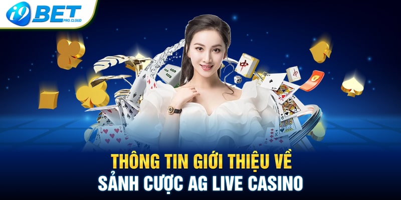 Thông tin giới thiệu về sảnh cược AG Live Casino