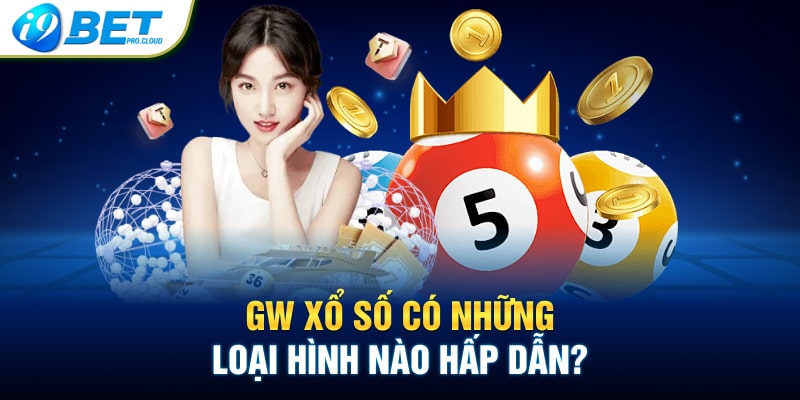 GW xổ số có những loại hình nào hấp dẫn?