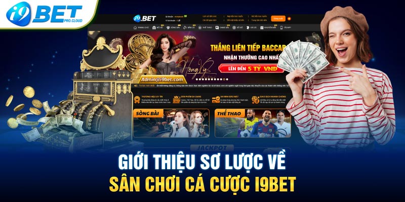 Giới thiệu sơ lược về sân chơi cá cược I9BET