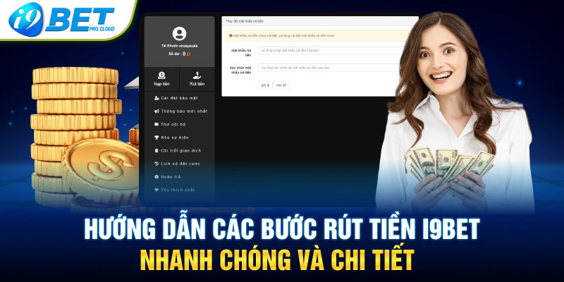 Hướng dẫn các bước rút tiền I9BET nhanh chóng và chi tiết