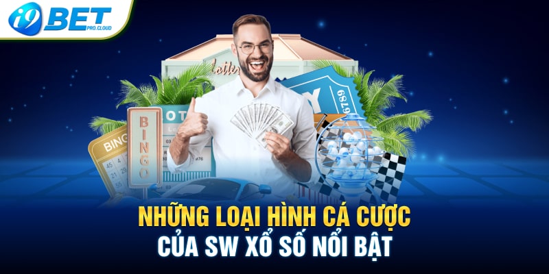 Những loại hình cá cược của SW xổ số nổi bật